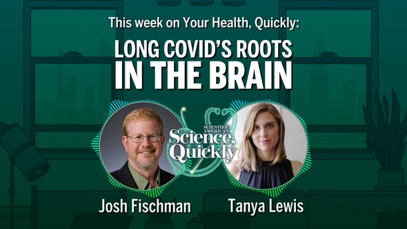 Long COVID's Roots in the Brain: Your Health, Quickly, Episode 3